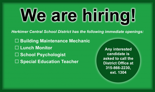 We are hiring employment notification with a list of openings: building maintenance mechanic, lunch monitor, school psychologist and special education teacher. If interested, call the district office at 315-866-2230.