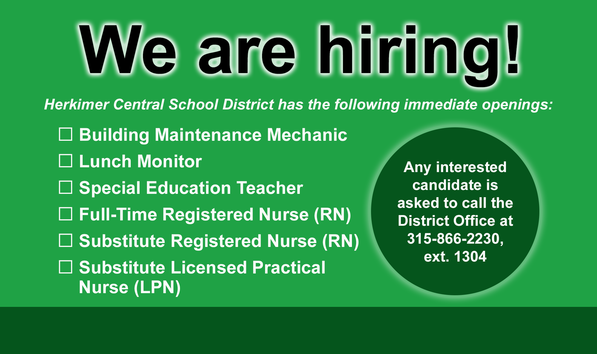 Graphic stating that we are hiring for positions including Building Maintenance Mechanic, Lunch Monitor, Special Education Teacher, Full-Time Registered Nurse (RN), Substitute Registered Nurse (RN) and Substitute Licensed Practical Nurse (LPN). Any interested candidates are asked to call the district office at 315-866-2230, ext. 1304.