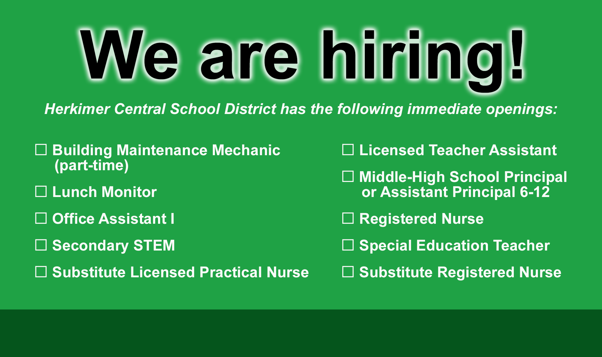 Graphic stating that we are hiring for positions including Building Maintenance Mechanic, Lunch Monitor, Special Education Teacher, Full-Time Registered Nurse (RN), Substitute Registered Nurse (RN) and Substitute Licensed Practical Nurse (LPN). Any interested candidates are asked to call the district office at 315-866-2230, ext. 1304.