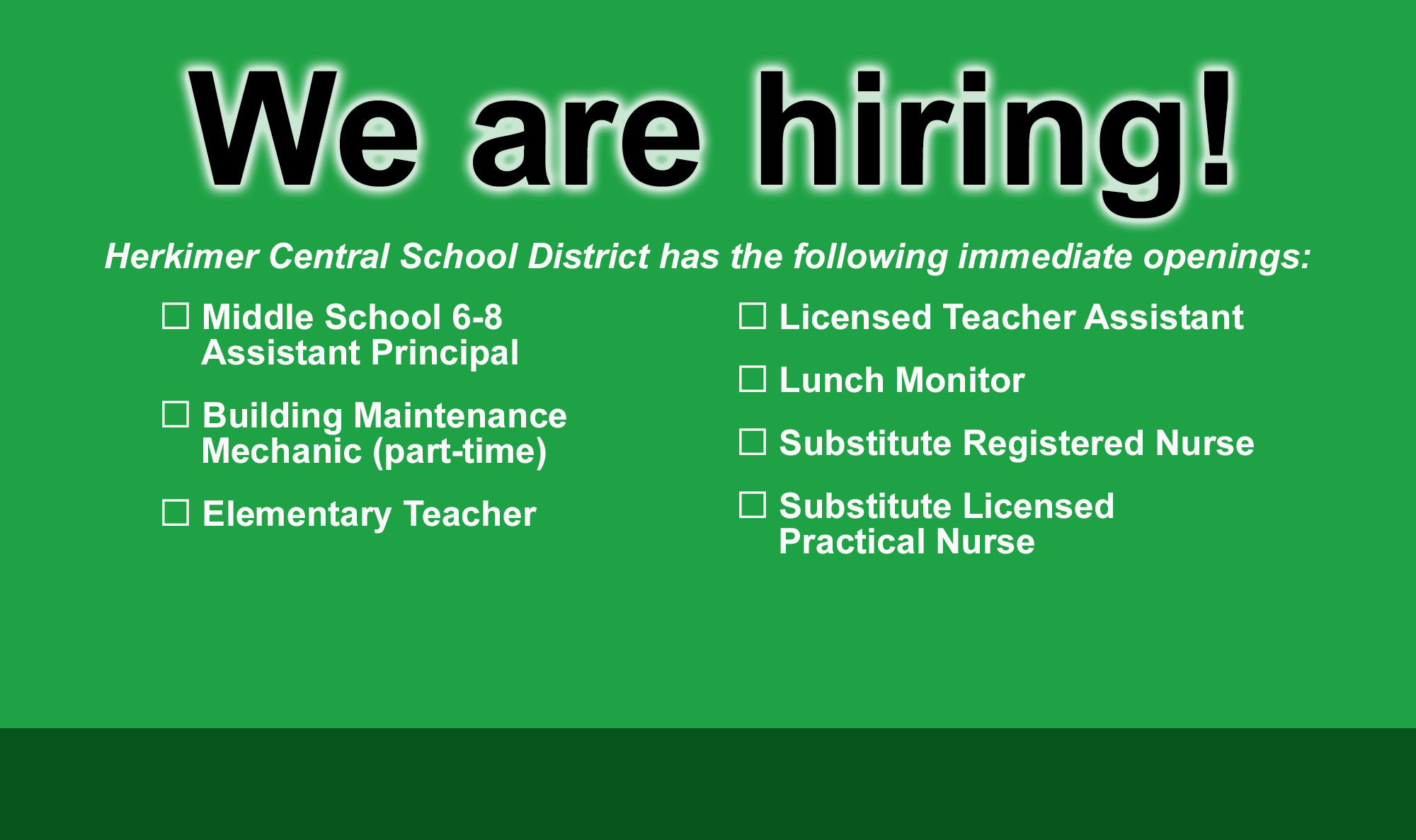 Graphic stating that we are hiring for positions including Building Maintenance Mechanic, Lunch Monitor, Special Education Teacher, Full-Time Registered Nurse (RN), Substitute Registered Nurse (RN) and Substitute Licensed Practical Nurse (LPN). Any interested candidates are asked to call the district office at 315-866-2230, ext. 1304.