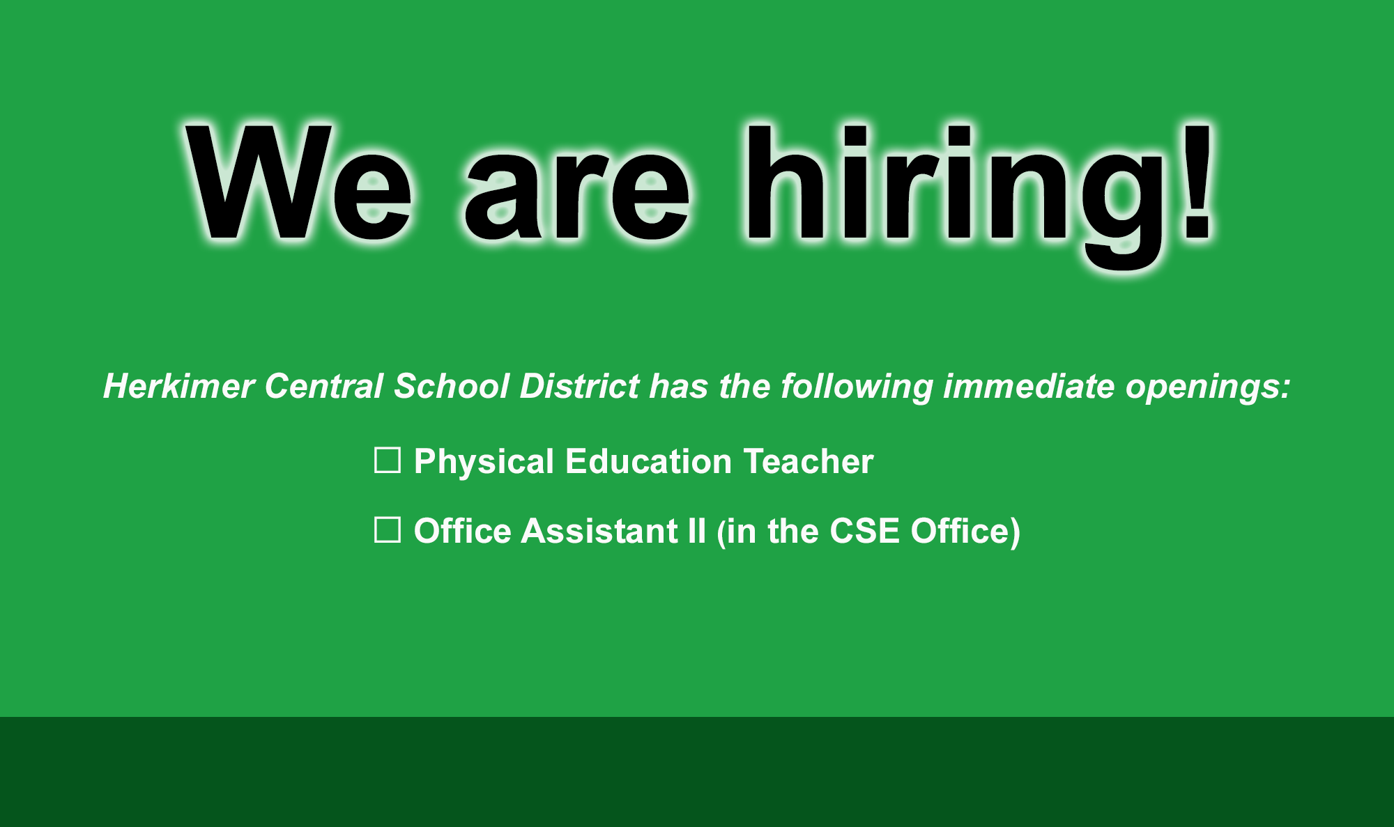 Graphic stating that we are hiring for positions including Building Maintenance Mechanic, Lunch Monitor, Special Education Teacher, Full-Time Registered Nurse (RN), Substitute Registered Nurse (RN) and Substitute Licensed Practical Nurse (LPN). Any interested candidates are asked to call the district office at 315-866-2230, ext. 1304.