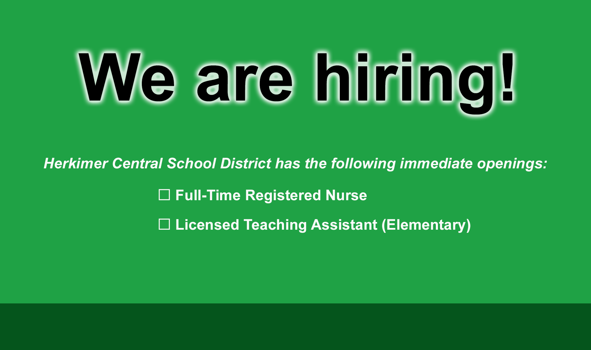 Graphic stating that we are hiring for positions including Building Maintenance Mechanic, Lunch Monitor, Special Education Teacher, Full-Time Registered Nurse (RN), Substitute Registered Nurse (RN) and Substitute Licensed Practical Nurse (LPN). Any interested candidates are asked to call the district office at 315-866-2230, ext. 1304.