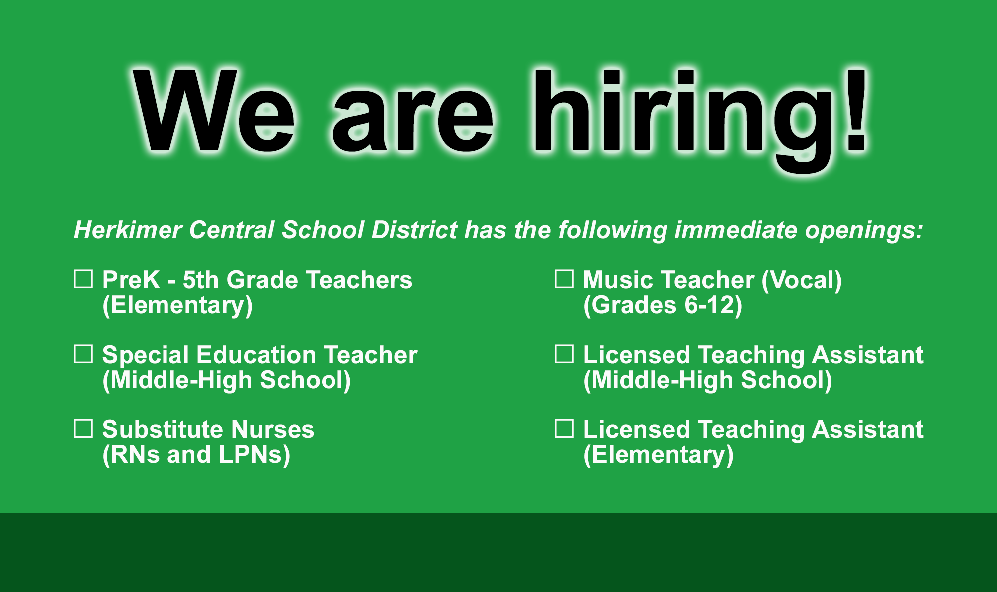 We are hiring graphic listing current openings including for PreK - 5th grade teachers, music teacher (vocal), special ed teacher, licensed teaching assistants at the Middle-High School and Elementary, and substitute nurses