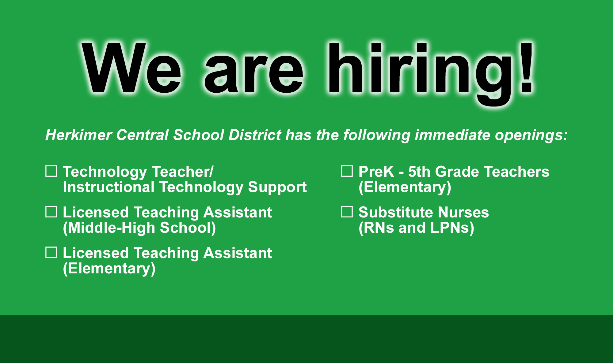 We are hiring graphic listing current openings including for PreK - 5th grade teachers, music teacher (vocal), special ed teacher, licensed teaching assistants at the Middle-High School and Elementary, and substitute nurses