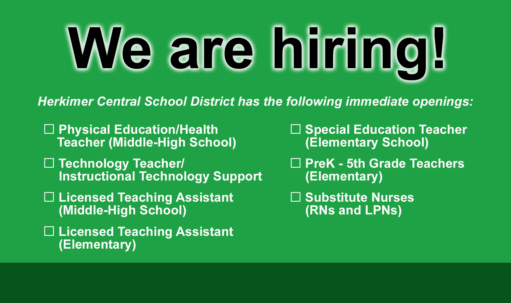 We are hiring graphic listing current openings including for PreK - 5th grade teachers, music teacher (vocal), special ed teacher, licensed teaching assistants at the Middle-High School and Elementary, and substitute nurses
