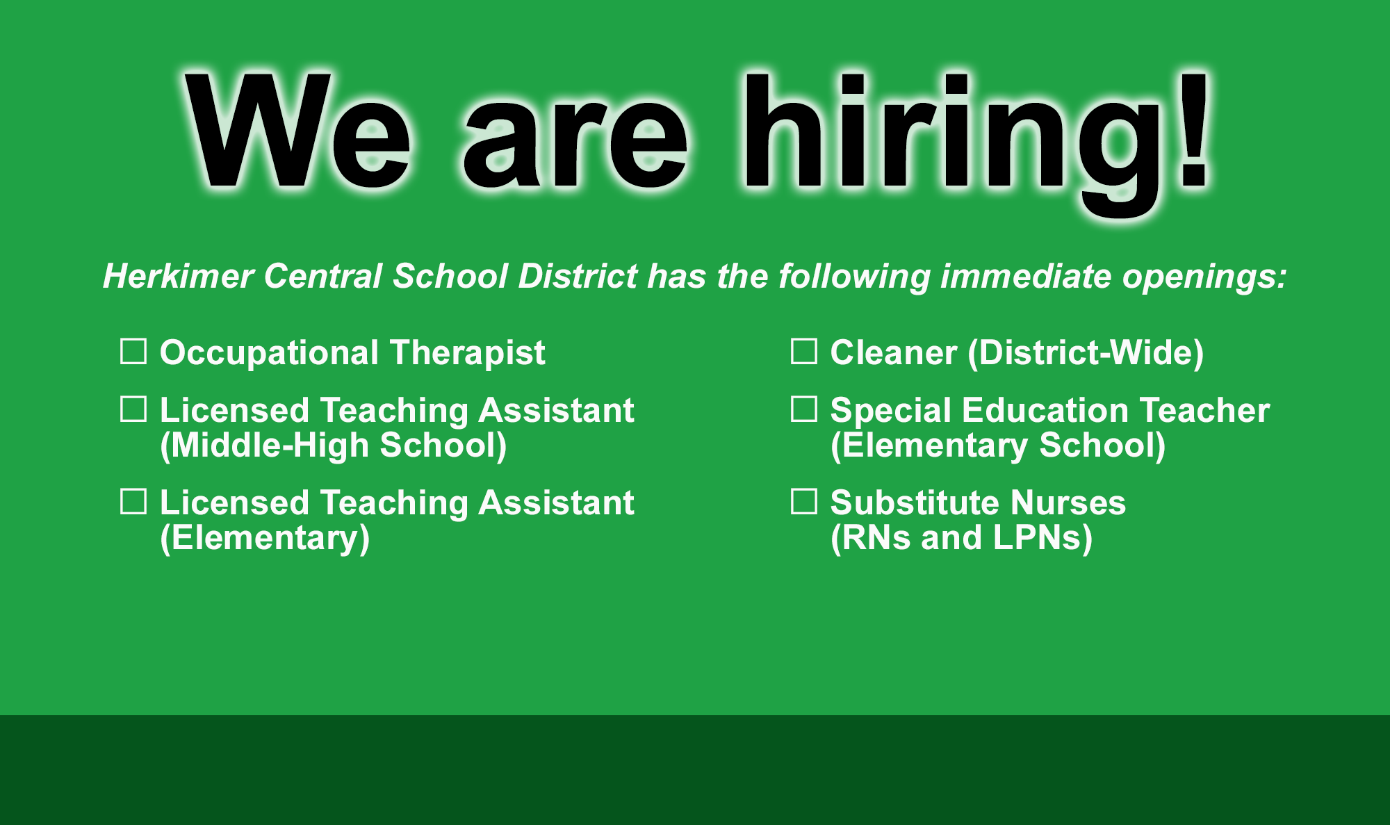 We are hiring graphic listing current openings including for PreK - 5th grade teachers, music teacher (vocal), special ed teacher, licensed teaching assistants at the Middle-High School and Elementary, and substitute nurses