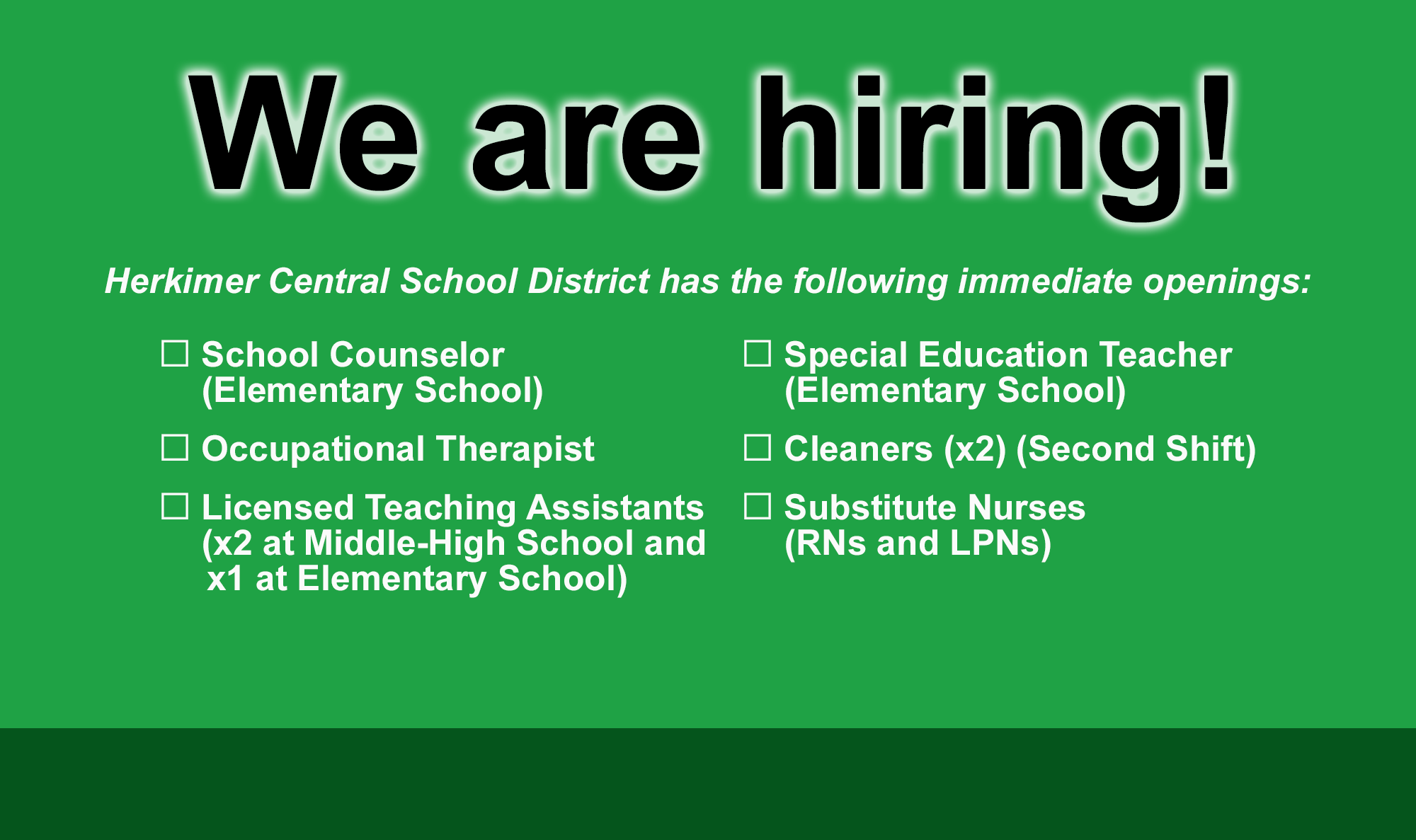 We are hiring graphic listing current openings including for PreK - 5th grade teachers, music teacher (vocal), special ed teacher, licensed teaching assistants at the Middle-High School and Elementary, and substitute nurses